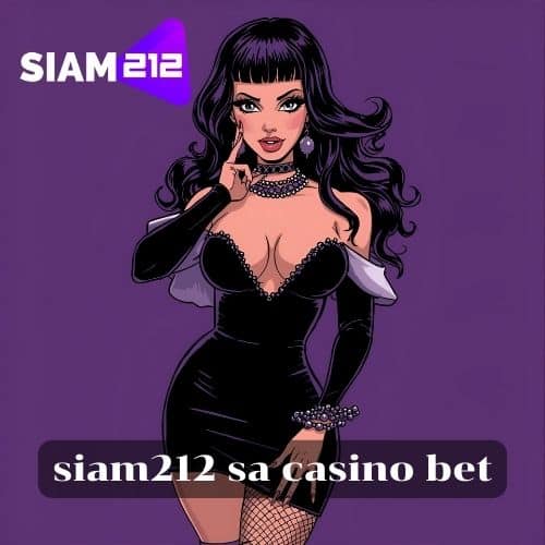 siam212 sa casino bet